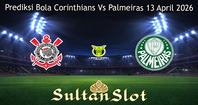 Prediksi Bola Corinthians Vs Palmeiras 13 April 2026