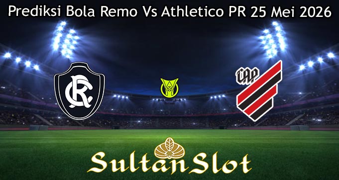 Prediksi Bola Remo Vs Athletico PR 25 Mei 2026