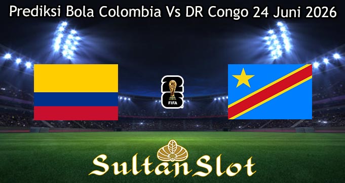 Prediksi Bola Colombia Vs DR Congo 24 Juni 2026
