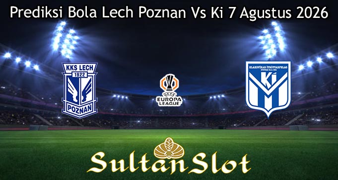Prediksi Bola Lech Poznan Vs Ki 7 Agustus 2026
